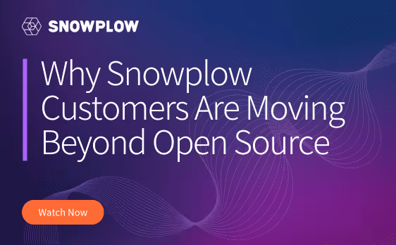 Snowplow webinar thumbnail with text: Why Snowplow Customers Are Moving Beyond Open Source and an orange Watch Now button.