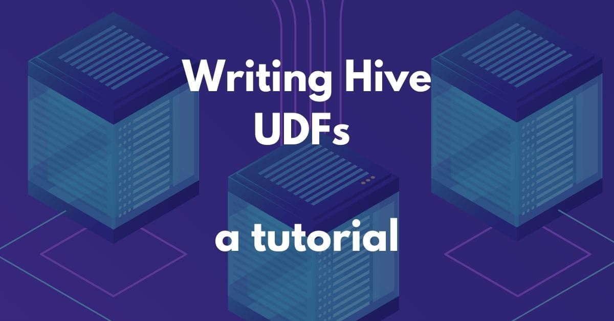 Writing hive udfs - a tutorial - hero image with text over some data blocks
