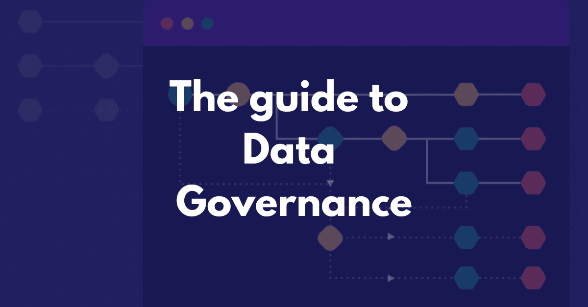 A guide to data governance: What it is, and why your organization needs it