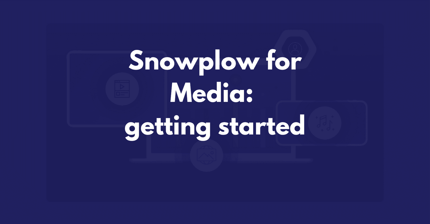 Snowplow for media part 3: what can we do with the data when we're getting started?