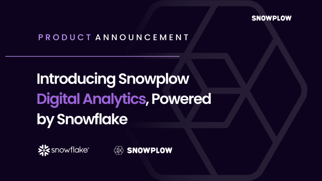 Introducing Snowplow Digital Analytics, Powered by Snowflake
