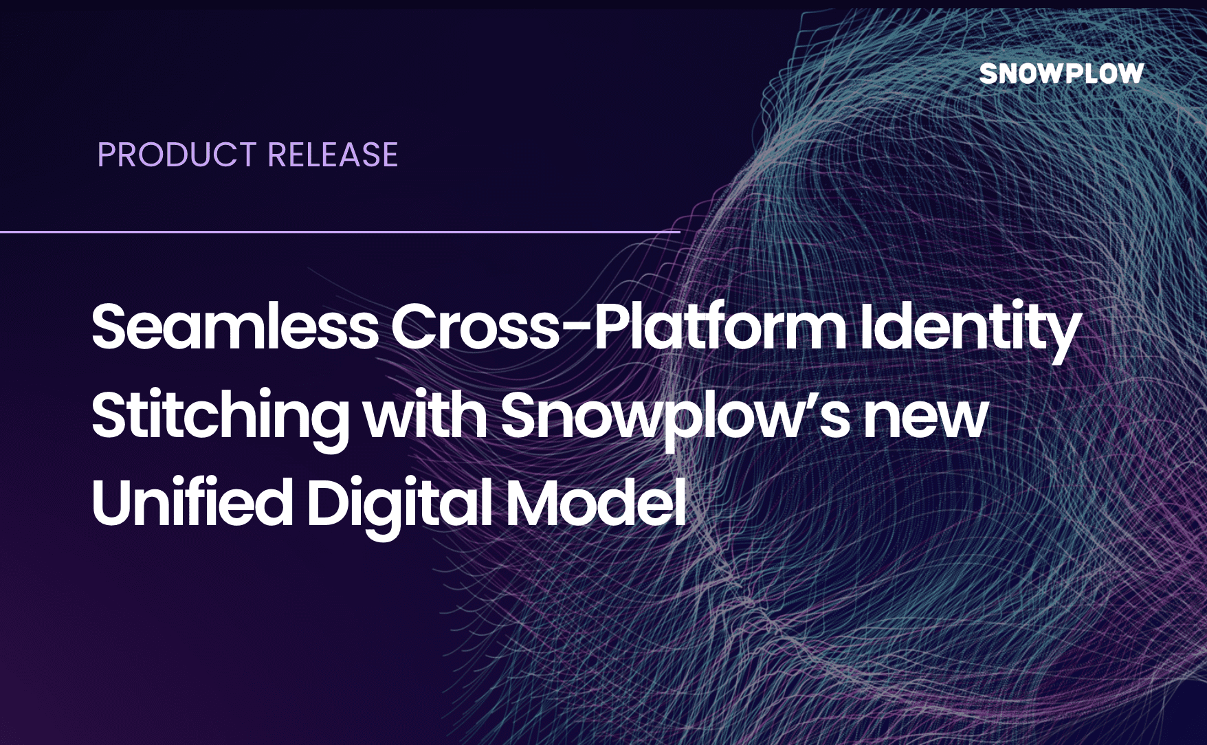 Seamless Cross-Platform Identity Stitching with Snowplow’s new Unified Digital Model