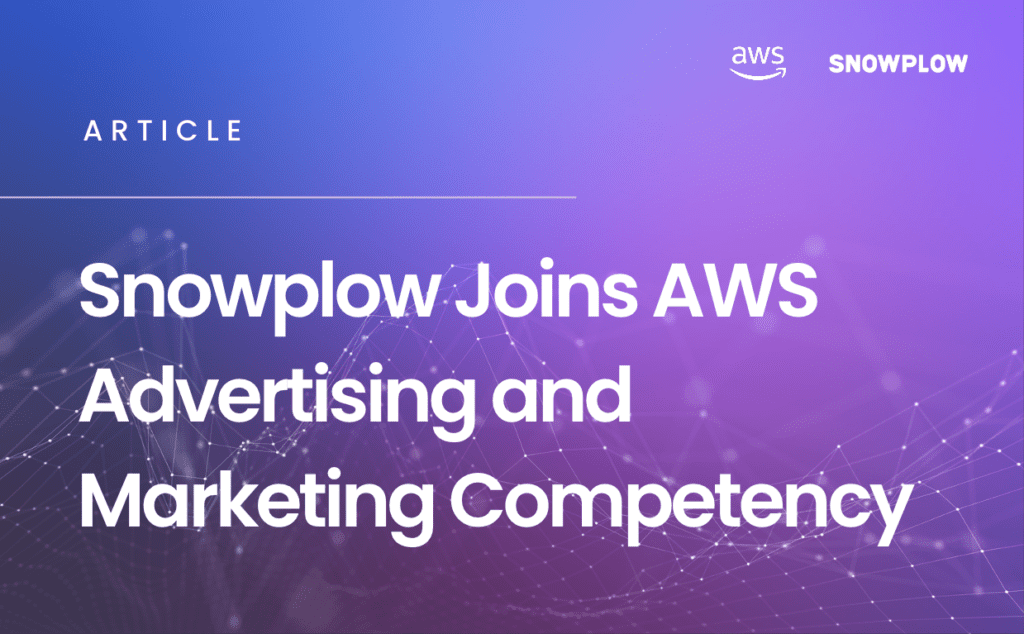 Snowplow Officially Joins the AWS Advertising and Marketing Technology Competency